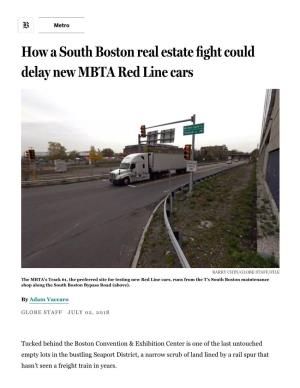 How a South Boston Real Estate Fight Could Delay New MBTA Red Line Cars