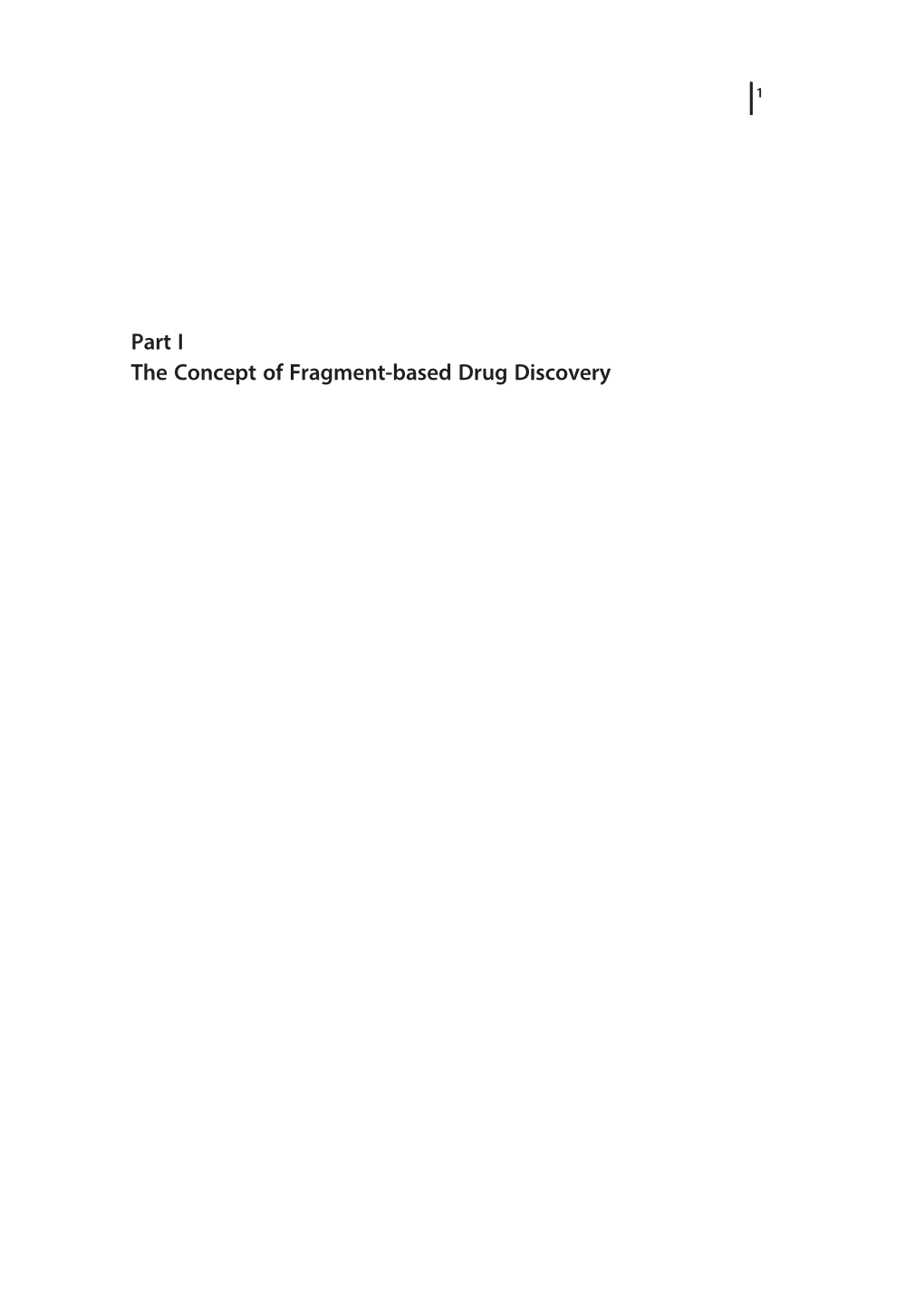 Part I the Concept of Fragment-Based Drug Discovery