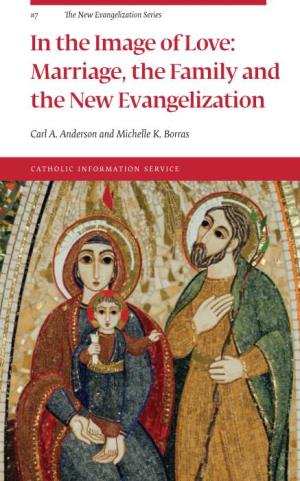 Marriage, the Family and the New Evangelization 8 Following Love Poor, Chaste and Obedient: the Consecrated Life