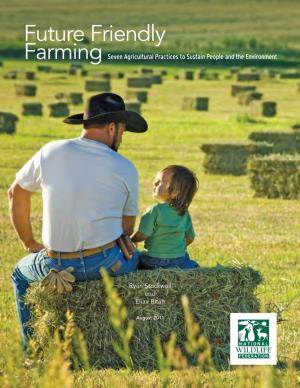 Future Friendly Farming: Seven Agricultural Practices to Sustain People and the Environment Executive Summary