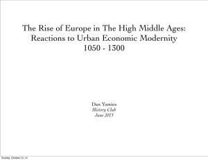 The Rise of Europe in the High Middle Ages: Reactions to Urban Economic Modernity 1050 - 1300