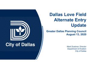 Dallas Love Field Alternate Entry Update Greater Dallas Planning Council August 13, 2020