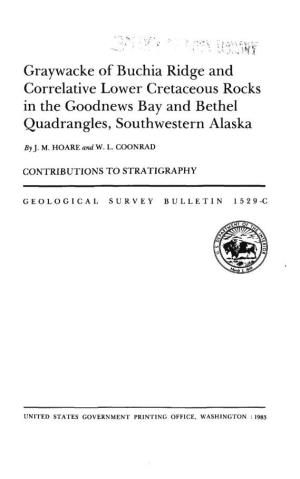 Graywacke of Buchia Ridge and Correlative Lower Cretaceous Rocks in the Goodnews Bay and Bethel Quadrangles, Southwestern Alaska