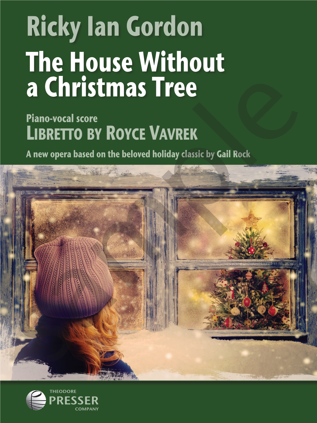 Ricky Ian Gordon the House Without a Christmas Tree Piano-Vocal Score Libretto by Royce Vavrek a New Opera Based on the Beloved Holiday Classic by Gail Rock