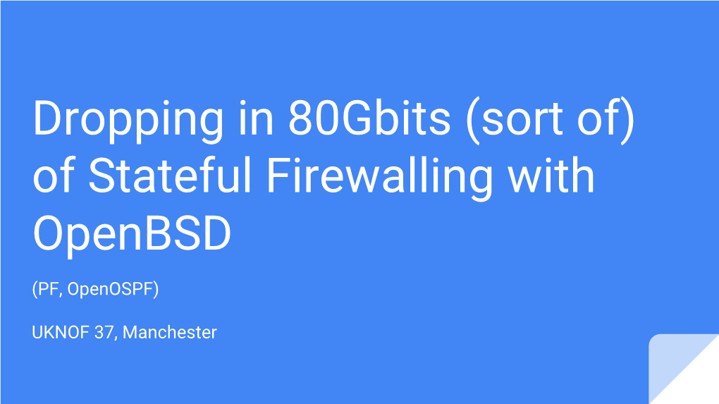 Dropping in 80Gbits (Sort Of) of Stateful Firewalling with Openbsd