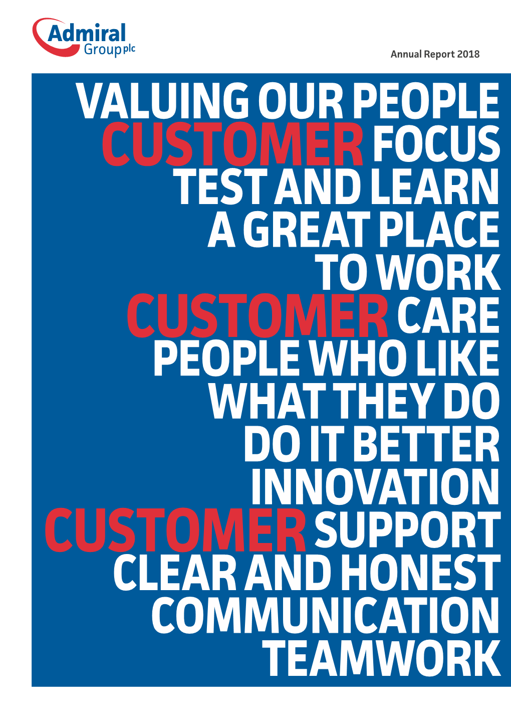 Annual Report 2018 VALUING OUR PEOPLE CUSTOMER FOCUS TEST and LEARN a GREAT PLACE to WORK CUSTOMER CARE PEOPLE WHO LIKE WHAT THEY DO