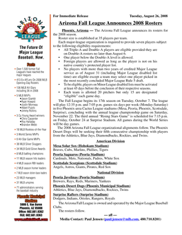 Arizona Fall League Announces 2008 Rosters Phoenix, Arizona — the Arizona Fall League Announces Its Rosters for the 2008 Season