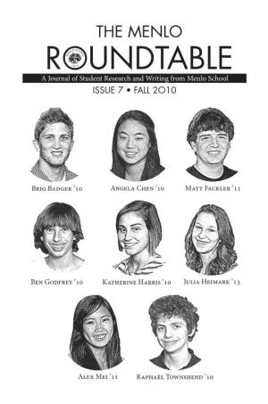 ROUNDTABLE a Journal of Student Research and Writing from Menlo School ISSUE 7 • FALL 2O10 the MENLO ROUNDTABLE • ISSUE 7 FALL 2010