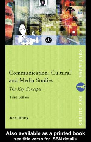 Communication, Cultural and Media Studies: the Key Concepts