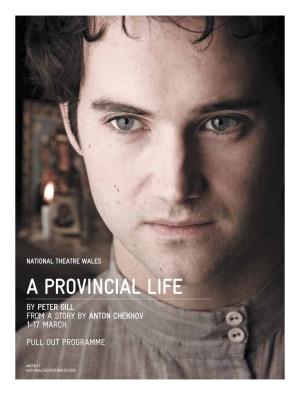 A Provincial Life by Peter Gill from a Story by Anton Chekhov 1-17 March Pull out Programme
