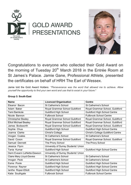 Congratulations to Everyone Who Collected Their Gold Award on the Morning of Tuesday 20Th March 2018 in the Entrée Room at St James’S Palace