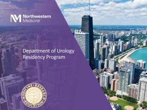 Department of Urology Residency Program Key Facts About Northwestern Urology • One of the Oldest Urology Departments in the Country (Established 1900)