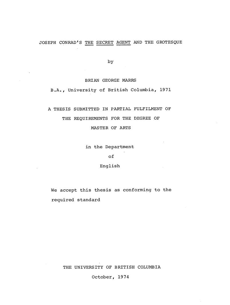 JOSEPH CONRAD's the SECRET AGENT and the GROTESQUE by BRIAN GEORGE MARRS B.A., University of British Columbia, 1971 a THESIS