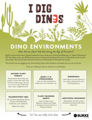 DINO ENVIRONMENTS What Did Our Planet Look Like During the Age of Dinosaurs? Earth’S Environment Hasn’T Always Looked the Way It Does Now