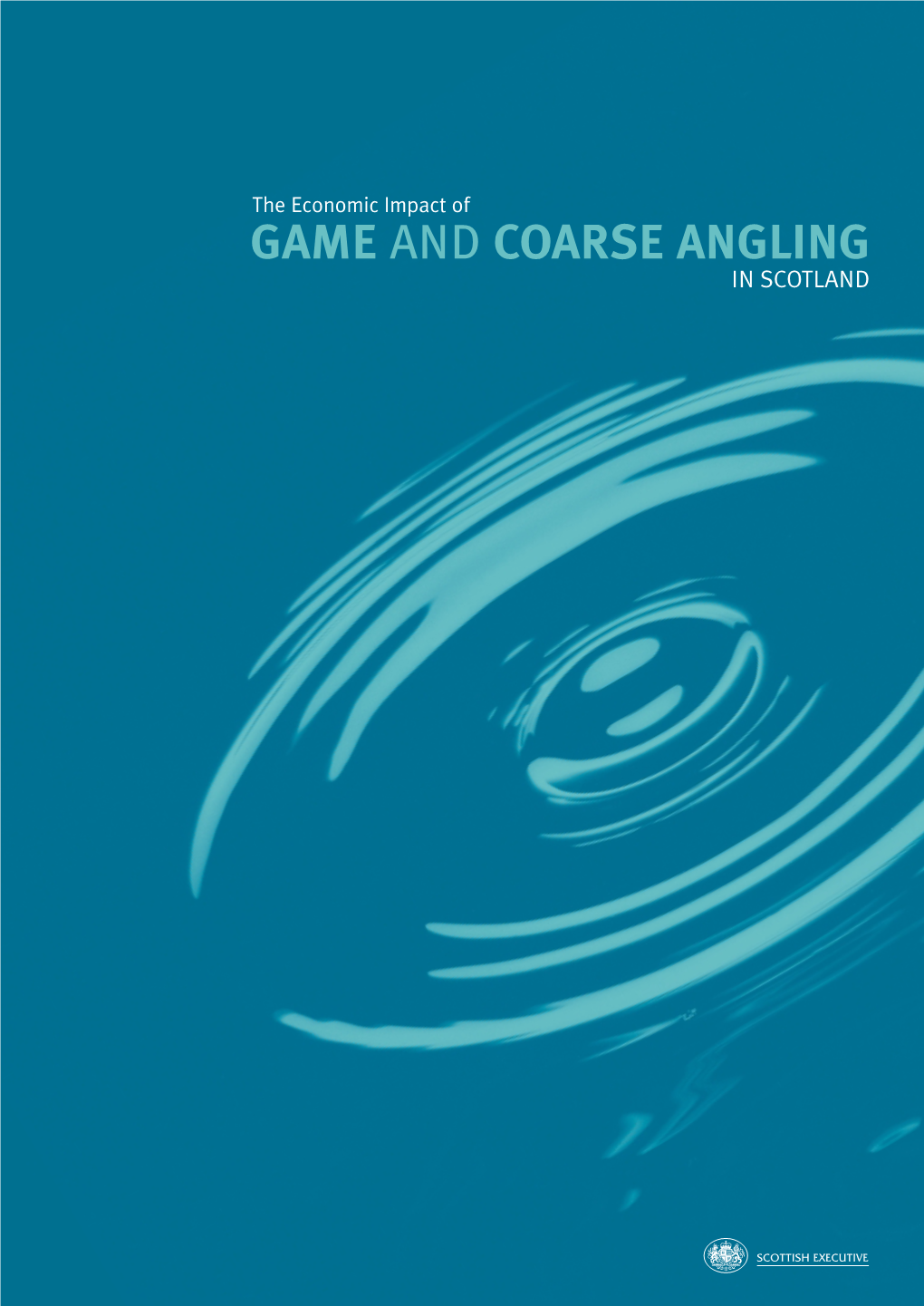 GAME and COARSE ANGLING in SCOTLAND the Economic Impact of GAME and COARSE ANGLING in SCOTLAND