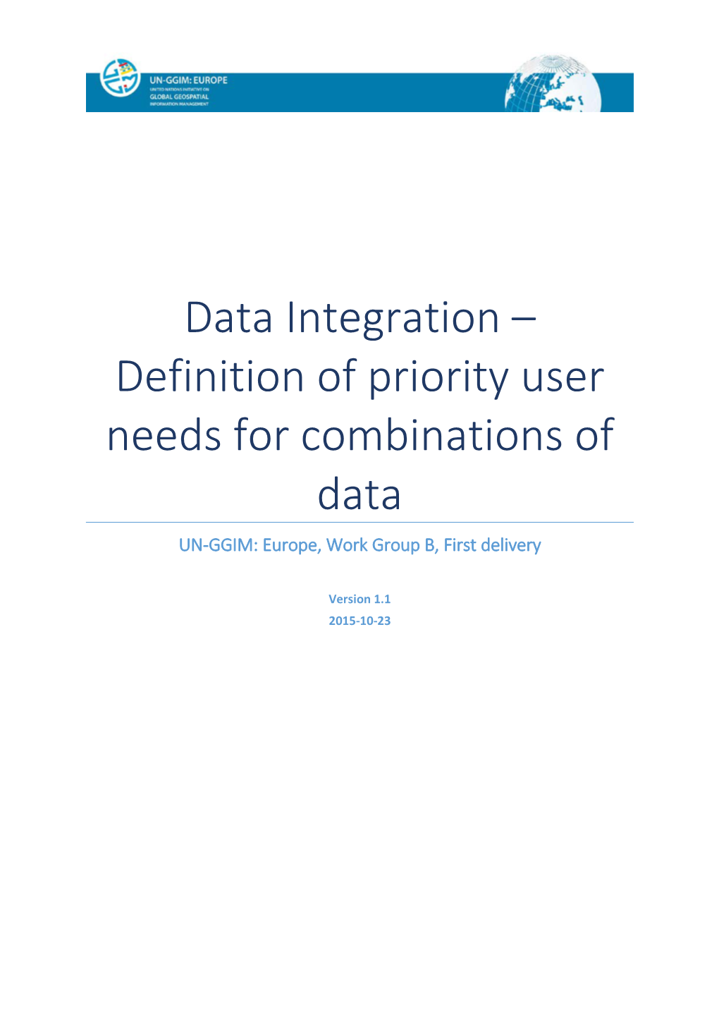 Data Integration – Definition of Priority User Needs for Combinations of Data UN-GGIM: Europe, Work Group B, First Delivery