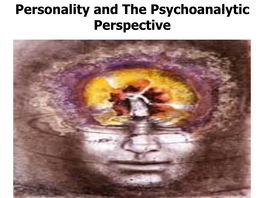 Personality and the Psychoanalytic Perspective