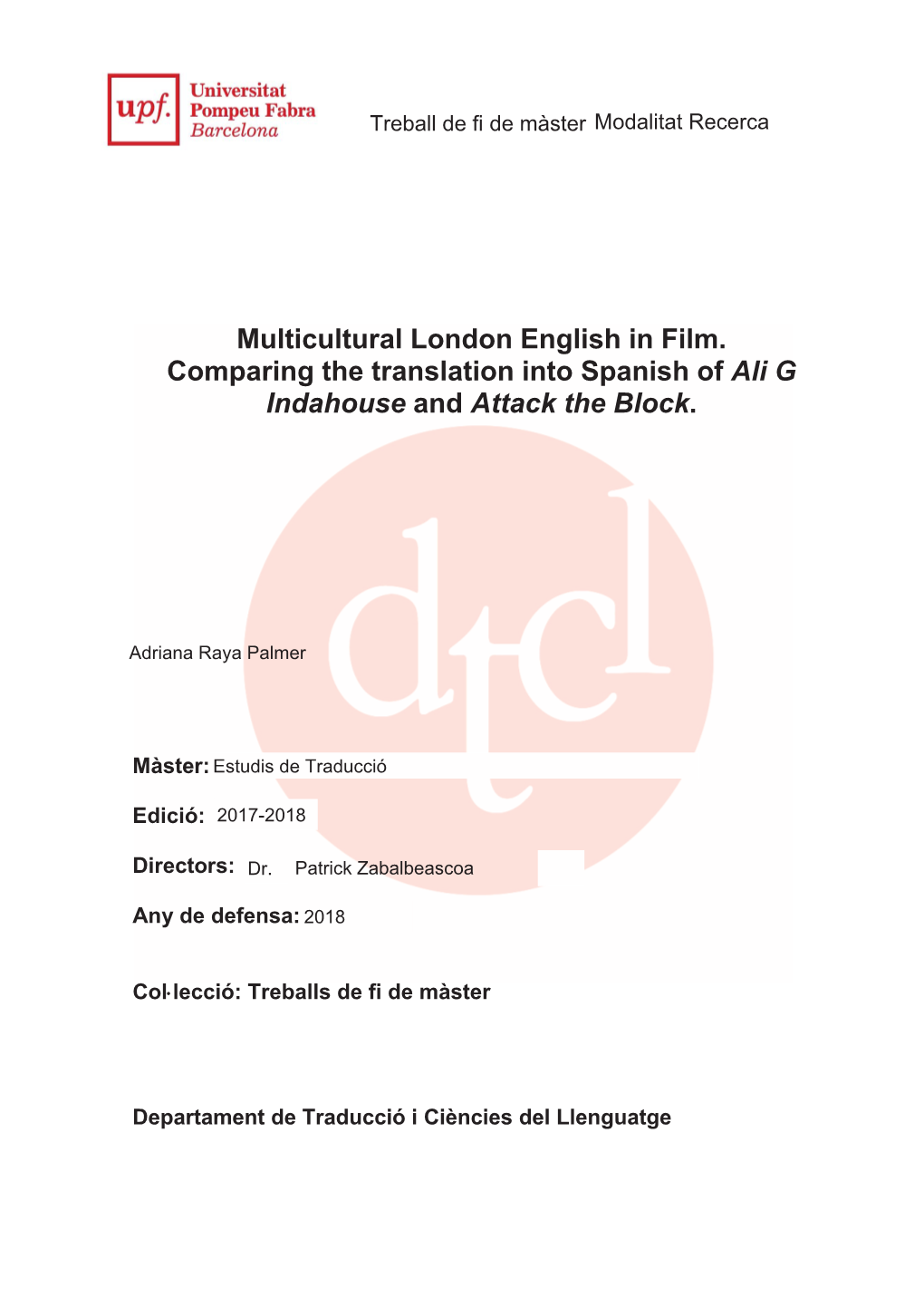 Multicultural London English in Film. Comparing the Translation Into Spanish of Ali G Indahouse and Attack the Block