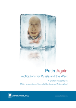 Putin Again : Implications for Russia and the West Philip Hanson, James Nixey, Lilia Shevtsova and Andrew Wood