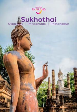 Sukhothai Phitsanulok Phetchabun Sukhothai Historical Park CONTENTS