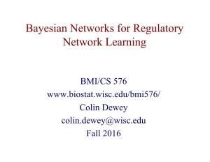 Bayesian Networks for Regulatory Network Learning
