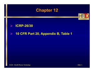 Health Physics Technology - Slide 1 - International Commission on Radiological Protection (ICRP) Publications 26 & 30