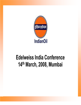 Edelweiss India Conference 14Th March, 2008, Mumbai 14 March