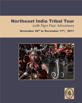 Northeast India Tribal Tour with Tiger Paw Adventures November 28Th to December 17Th, 2017
