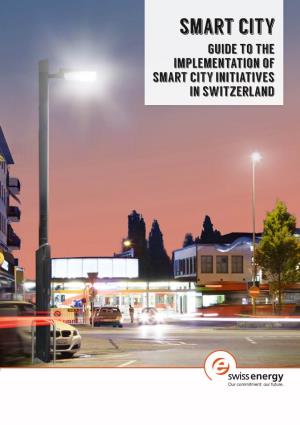 Guide to the Implementation of Smart City Initiatives in Switzerland (Source: Tollkirsch/ELEKTRON AG, Wädenswil) CONTENTS