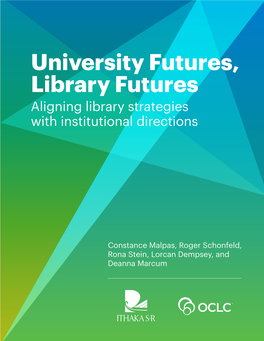 University Futures, Library Futures Aligning Library Strategies with Institutional Directions
