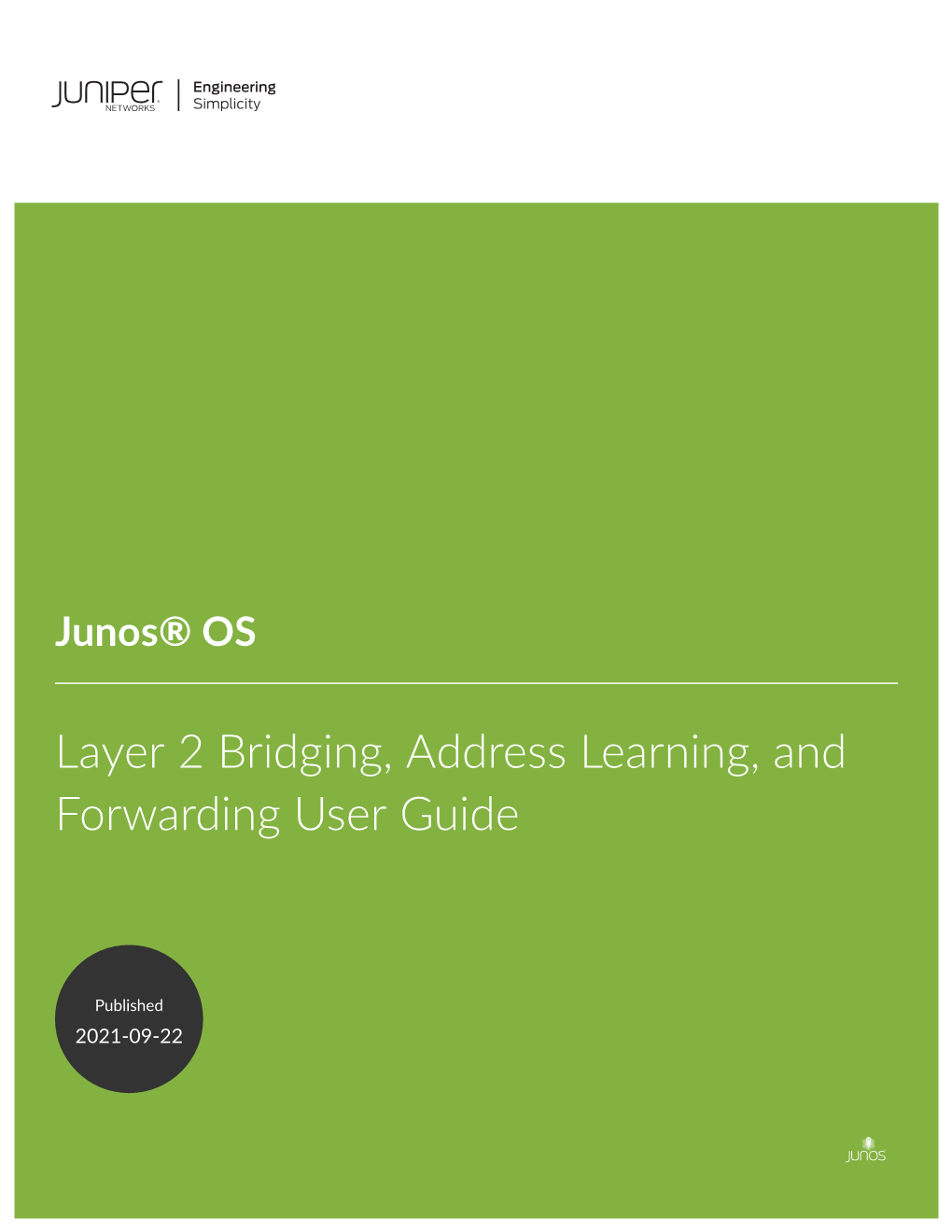 Junos® OS Layer 2 Bridging, Address Learning, and Forwarding User Guide Copyright © 2021 Juniper Networks, Inc
