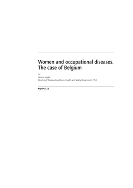 Women and Occupational Diseases. the Case of Belgium — Laurent Vogel, Director of Working Conditions, Health and Safety Department, ETUI