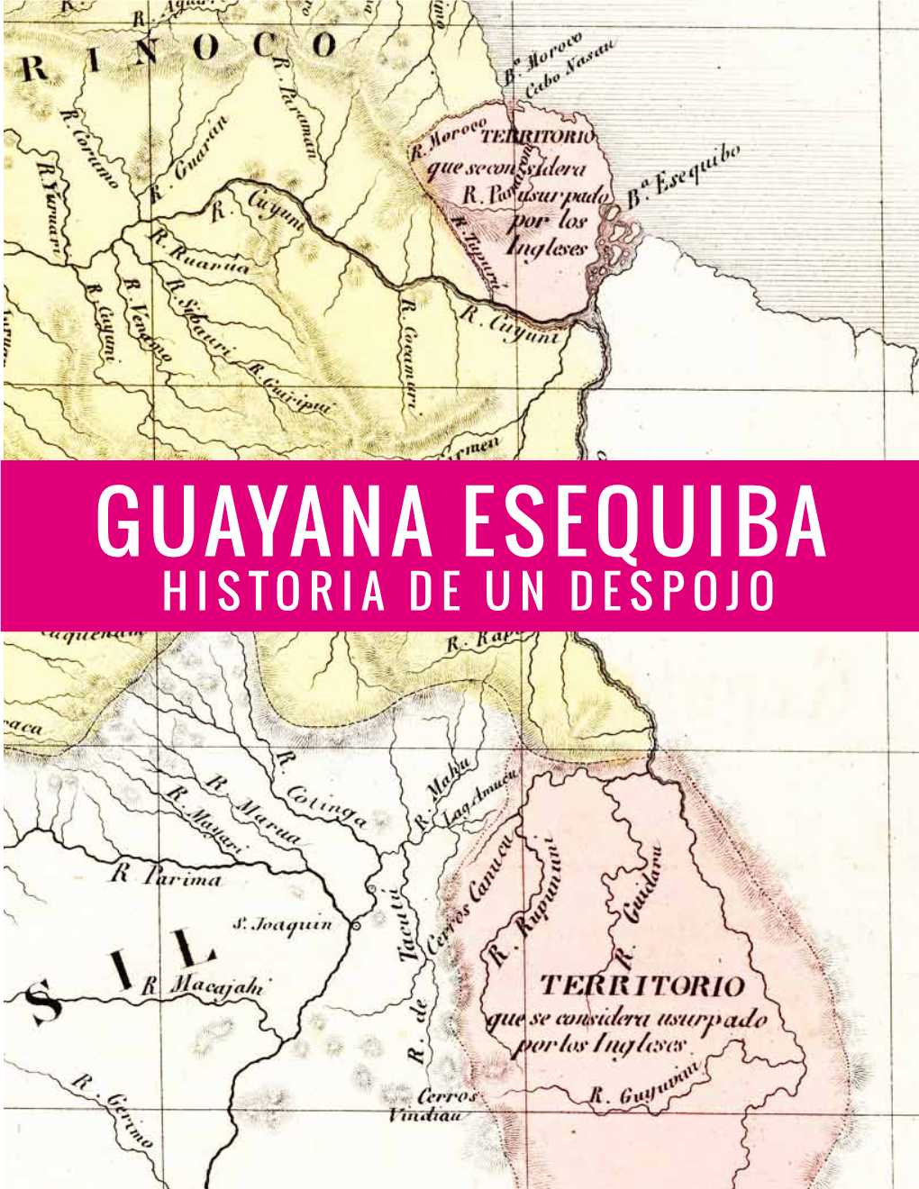 Guayana Esequiba Historia De Un Despojo Guayana Esequiba - Historia De Un Despojo Guayana Esequiba Historia De Un Despojo Guayana Esequiba - Historia De Un Despojo