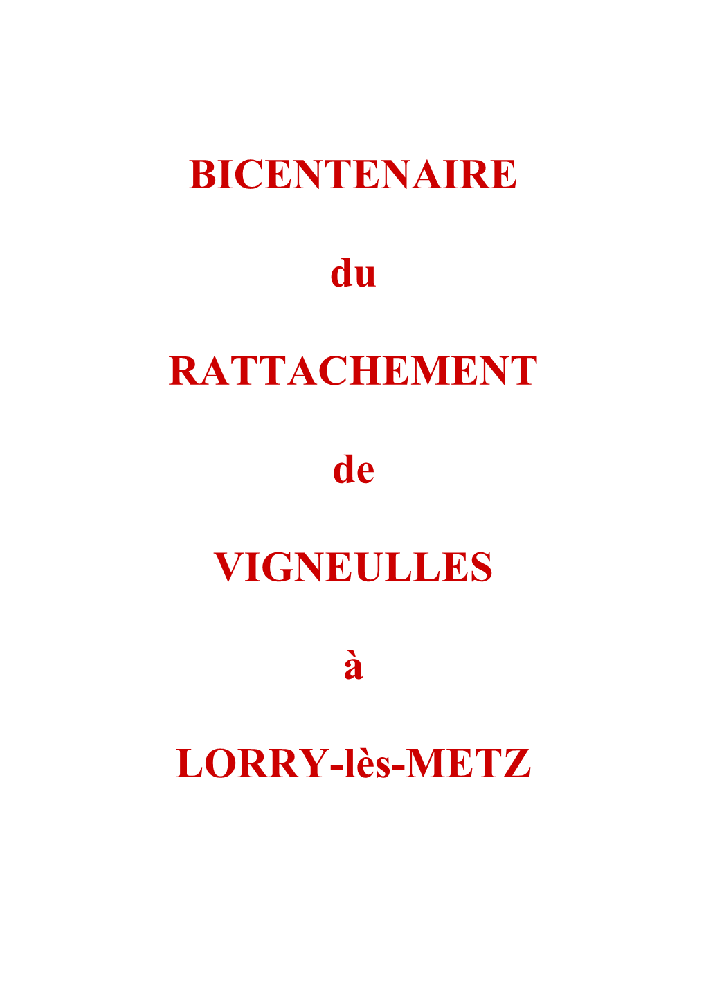 BICENTENAIRE Du RATTACHEMENT De VIGNEULLES À LORRY-Lès-METZ »