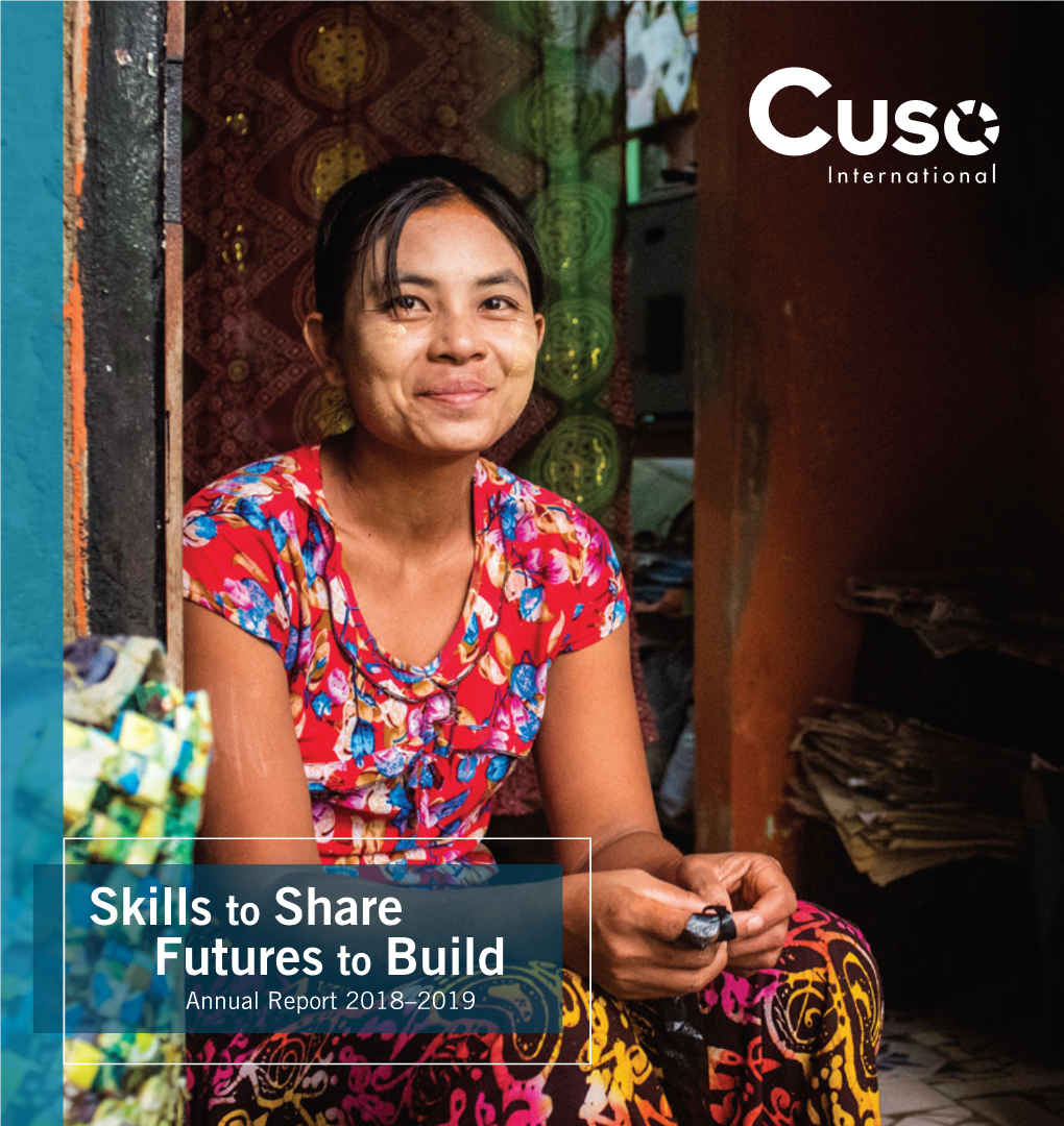 Skills to Share Futures to Build Annual Report 2018–2019 Cuso International 2018–2019 Annual Report ISSN 2561-7354