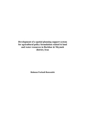Development of a Spatial Planning Support System for Agricultural Policy Formulation Related to Land and Water Resources in Borkhar & Meymeh District, Iran