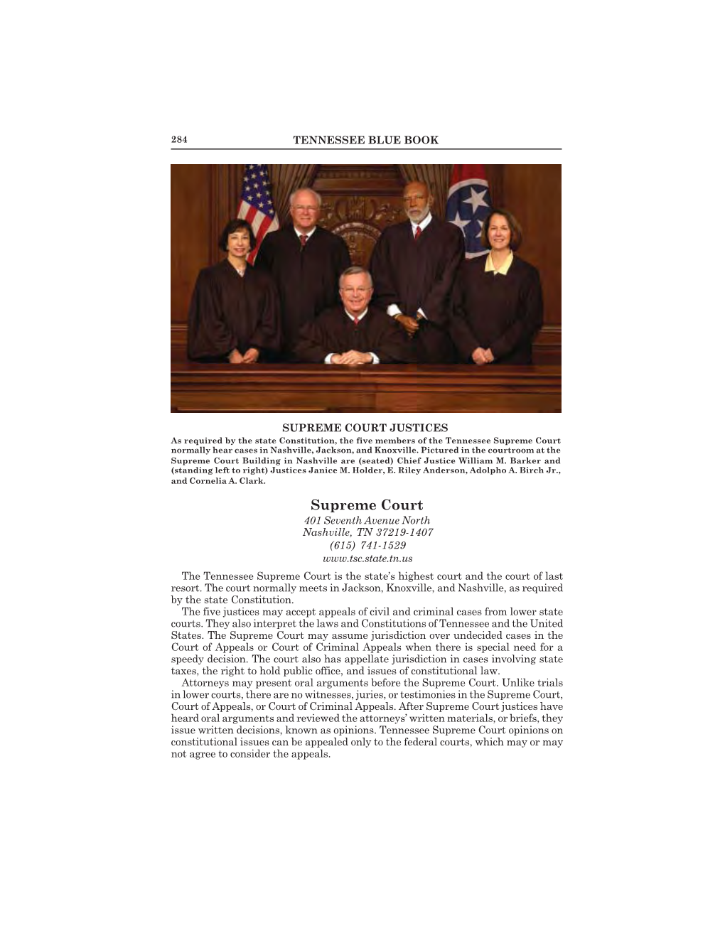 SUPREME COURT JUSTICES As Required by the State Constitution, the Five Members of the Tennessee Supreme Court Normally Hear Cases in Nashville, Jackson, and Knoxville