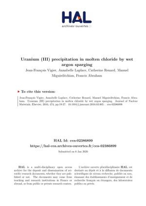Uranium (III) Precipitation in Molten Chloride by Wet Argon Sparging Jean-François Vigier, Annabelle Laplace, Catherine Renard, Manuel Miguirditchian, Francis Abraham