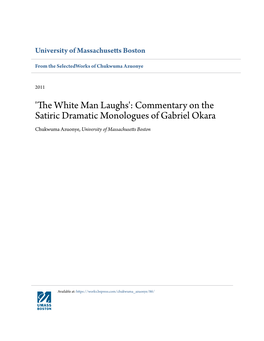 'The White Man Laughs': Commentary on the Satiric Dramatic Monologues of Gabriel Okara Chukwuma Azuonye, University of Massachusetts Boston