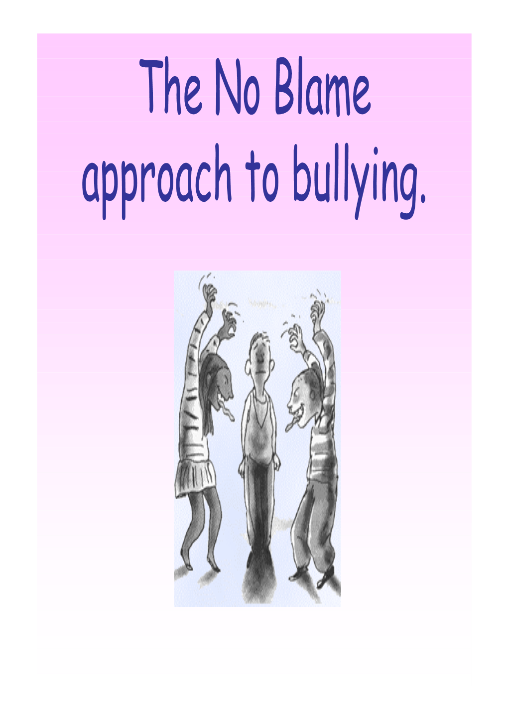 The No Blame Approach to Bullying