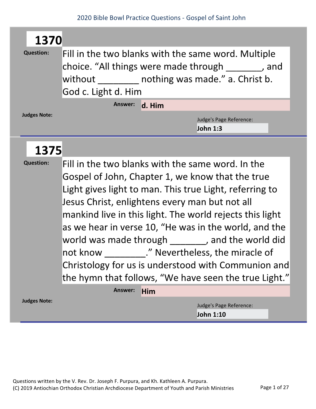 Practice Questions - Gospel of Saint John 1370 Question: Fill in the Two Blanks with the Same Word