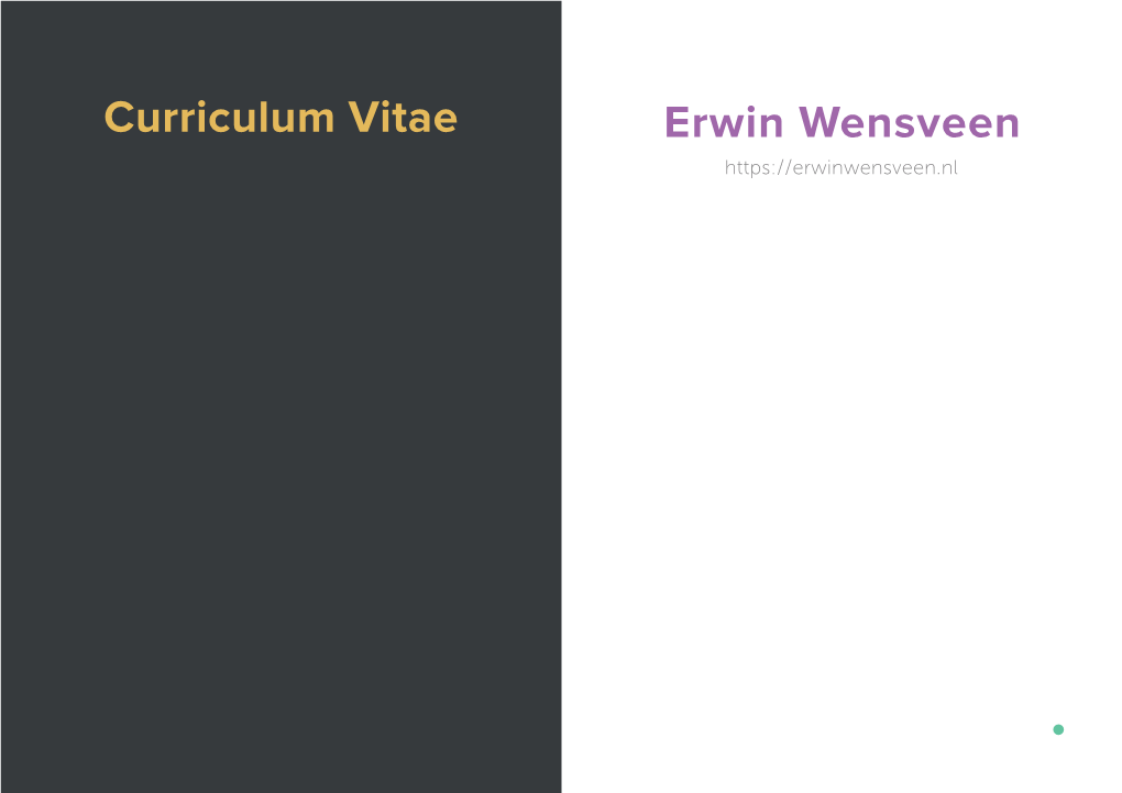 Curriculum Vitae Erwin Wensveen     Front-End • +31 (0)6 21 98 96 09 • Mail@Erwinwensveen.Nl • Bleiswijk - Zuid-Holland