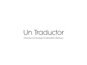 Un Traductor Directed by Rodrigo & Sebastián Barriuso Un Traductor