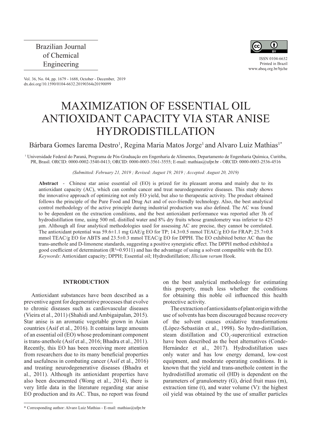 MAXIMIZATION of ESSENTIAL OIL ANTIOXIDANT CAPACITY VIA STAR ANISE HYDRODISTILLATION Bárbara Gomes Iarema Destro1, Regina Maria Matos Jorge1 and Alvaro Luiz Mathias1*