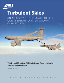Turbulent Skies an AEI STUDY on the US AIR FORCE’S CONTRIBUTION to INTERNATIONAL COMPETITION