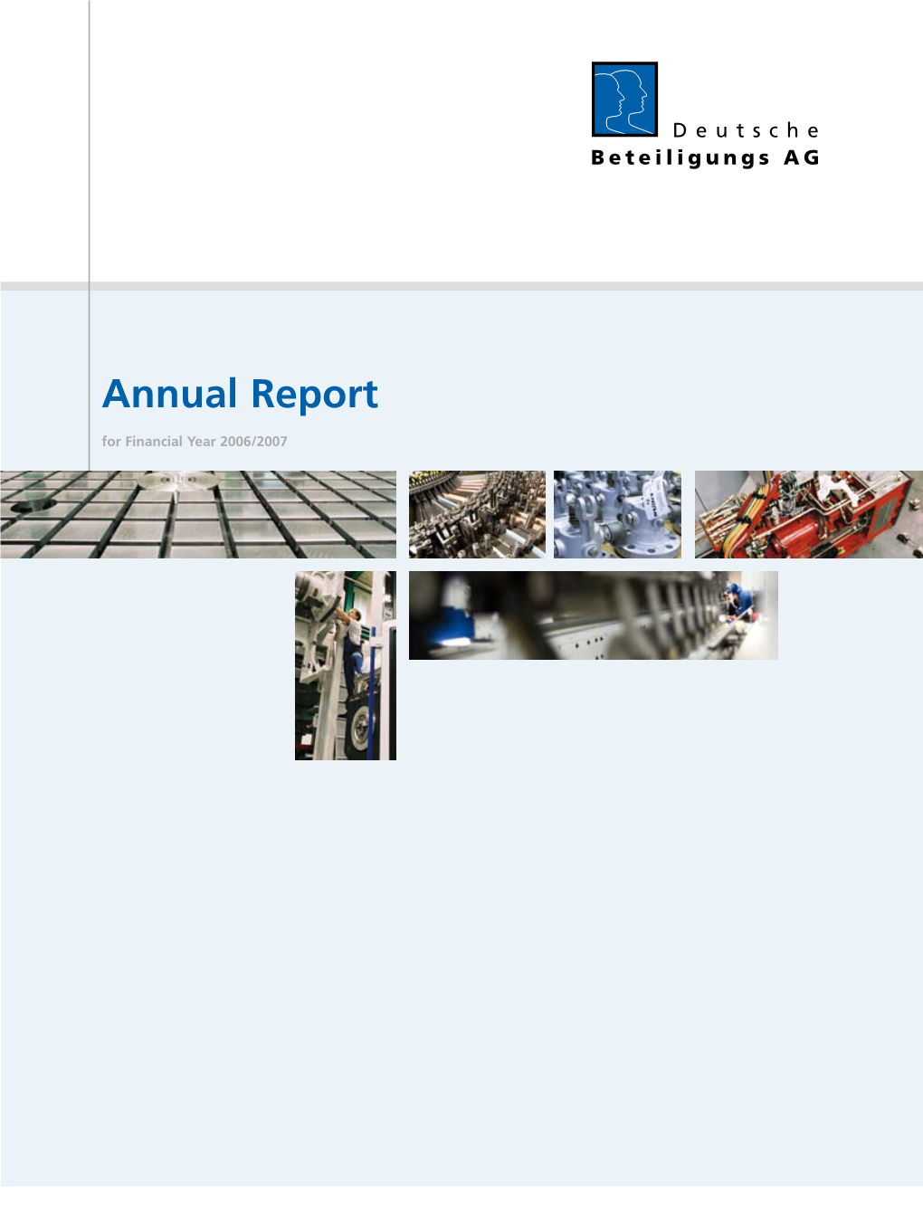 Annual Report for Financial Year 2006/2007 Financial Year 2006/2007 Deutsche Beteiligungs AG