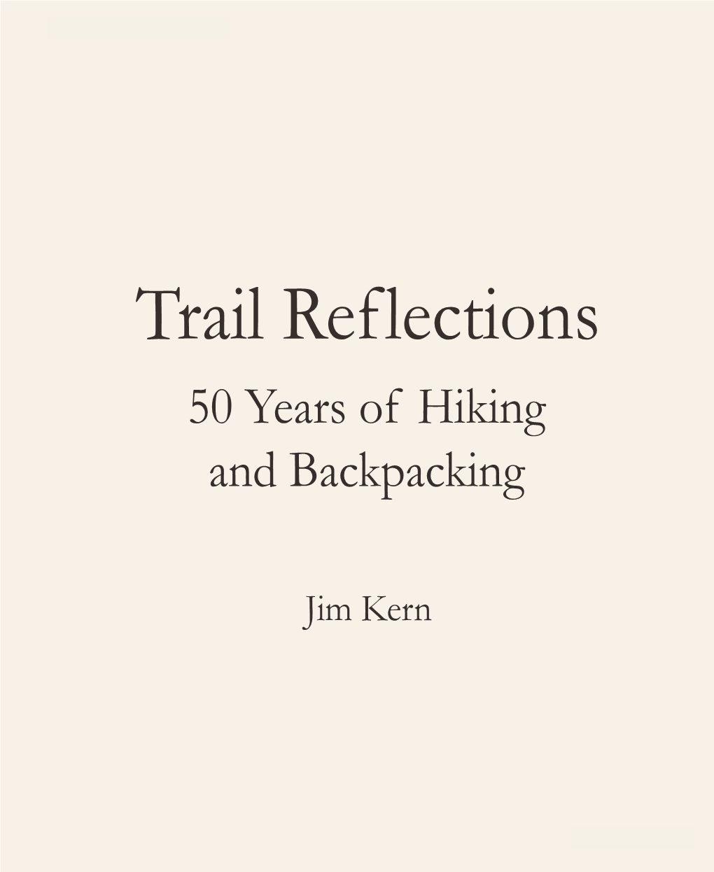 Trail Reflections 50 Years of Hiking and Backpacking