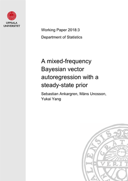 A Mixed-Frequency Bayesian Vector Autoregression with a Steady-State Prior Sebastian Ankargren, Måns Unosson, Yukai Yang