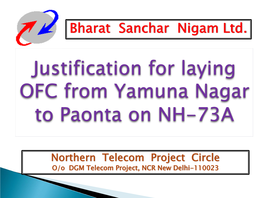 Justification for Laying OFC from Yamuna Nagar to Paonta on NH-73A