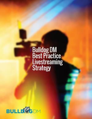 Bulldog DM Best Practice Livestreaming Strategy